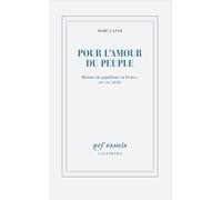 Pour L'amour Du Peuple - Histoire Du Populisme En France, Xixe-Xxie Siècle