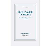 Pour l'amour du peuple: Histoire du populisme en France, XIXᵉ-XXIᵉ siècle