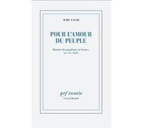 Pour L'amour Du Peuple - Histoire Du Populisme En France, Xixe-Xxie Siècle
