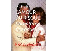POUR L'AMOUR DU RISQUE, l'Aventure Continue: Tome 7 - Hart Industries A&P