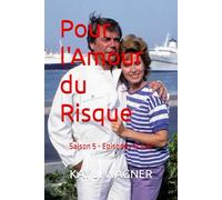 Pour l'Amour du Risque: Saison 5 - Episodes 12 à 22