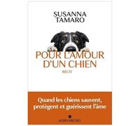 Pour l'amour d'un chien – Quand les chiens sauvent, protègent et guérissent l'âme