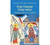 Pour L'amour D'une Mère - Itinéraires D'un Assyro-Chaldéen