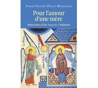 Pour l'amour d'une mère Itinéraires d'un Assyro-Chaldéen - Joseph Yacoub - Cerf - broché - Essai
