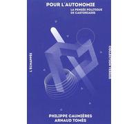 Pour l'autonomie La pensée politique de Castoriadis - Philippe Caumières - L'echappee - broché - Etude
