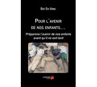 Pour L'avenir De Nos Enfants... - Préparons L'avenir De Nos Enfants Avant Qu'il Ne Soit Tard