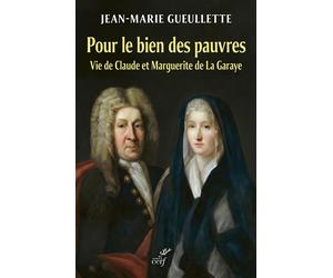 Pour le bien des pauvres Vie de Claude et Marguerite de La Garaye - Jean-Marie Gueullette - Cerf - broché - Essai