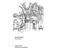 Pour le dessin: Pérégrinations et expérimentations graphiques