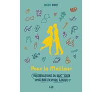 Pour le meilleur: 170 situations du quotidien pour mieux vivre en couple