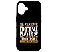pour Le Monde Entier, Mon Fils n'est qu'un Joueur de Football, mais pour Moi Coque pour iPhone 16