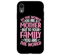 pour Le Monde, tu ES Une mère, mais pour ta Famille, Le Monde Coque pour iPhone XR