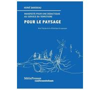 Pour Le Paysage - Manifeste Pour Une Didactique Au Service Du Territoire