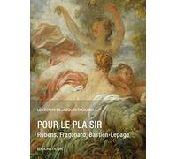Pour le plaisir: Rubens, Fragonard, Bastien-Lepage