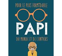 Pour le plus formidable PAPI du monde et de l'univers: livre en couleur à personnaliser en cadeau pour grand-père | cahier d'activités pour enfants de 7 à 12 ans