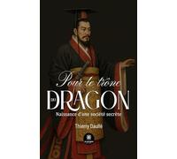 Pour le trône du dragon: Naissance d'une société secrète