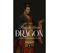 Pour le trône du dragon Naissance d'une société secrète - Thierry Daullé - Le Lys Bleu - broché - Roman