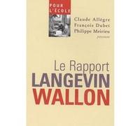 Pour l'ecole le rapport langevin wallon Claude Allègre (Auteur), Philippe Meirieu (Auteur), François Dubet (Auteur)