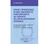 Pour L'émergence D'une Université Performante Au Service Du Développement Durable - De Quelques Éléments De Réponse Aux Défis De L'ucad (Et Des Autres Universités Sénégalaises)