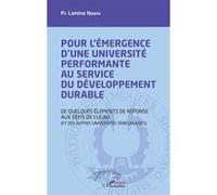 Pour l'émergence d'une université performante au service du développement durable De quelques éléments de réponse aux défis de l'UCAD (et des autres universités sénégalaises) - Lamine Ndiaye - L'harma