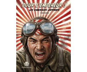 Pour l'empereur ! Les kamikazes Japonais