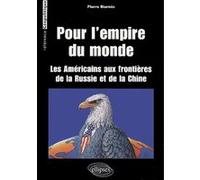 Pour L'Empire du monde (Les Américains aux frontières de la Russie et de la Chine) Pierre Biarnès (Auteur)