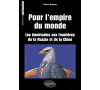 Pour L'Empire du monde (Les Américains aux frontières de la Russie et de la Chine) - Pierre Biarnès - Ellipses - broché - Etude