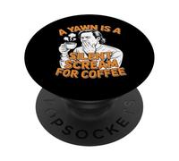 pour Les Amateurs de café, Un bâillement est Un cri Silencieux pour Le café PopSockets PopGrip Adhésif