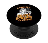 pour Les Amateurs de café, Un bâillement est Un cri Silencieux pour Le café PopSockets PopGrip Adhésif