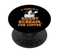 pour Les Amateurs de café, Un bâillement est Un cri Silencieux pour Le café PopSockets PopGrip Adhésif