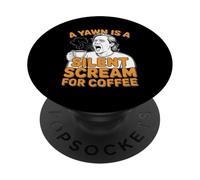pour Les Amateurs de café, Un bâillement est Un cri Silencieux pour Le café PopSockets PopGrip Adhésif