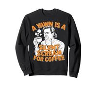 pour Les Amateurs de café, Un bâillement est Un cri Silencieux pour Le café Sweatshirt