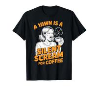 pour Les Amateurs de café, Un bâillement est Un cri Silencieux pour Le café T-Shirt