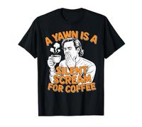 pour Les Amateurs de café, Un bâillement est Un cri Silencieux pour Le café T-Shirt