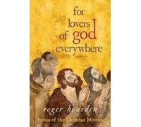 Pour les amoureux de Dieu partout : Poèmes des mystiques chrétiens
