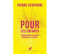 Pour les enfants Éduquer dans la dignité, éduquer à la liberté - Pierre Vesperini - Belles Lettres - broché - Guide