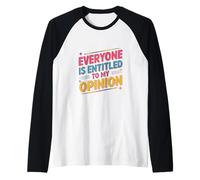 pour Les Gens drôles, Tout Le Monde a Droit à Mon Opinion significative Manche Raglan