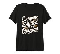pour Les Gens drôles, Tout Le Monde a Droit à Mon Opinion significative T-Shirt Haut de Gamme