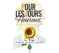 Pour les jours heureux Recueil IV de 100 pensmes pensées en poèmes - Farah-Jeanne Gagne - Le Lys Bleu - broché - Poésie