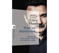 Pour les musulmans: Précédé de Leurs passions tristes, nos causes communes