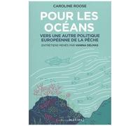 Pour Les Océans - Vers Une Autre Politique Européenne De La Pêche