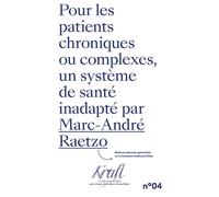 Pour les patients chroniques et complexes, un système de santé inadapté - Marc-André Raetzo - Georg - broché - Essai