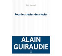 Pour les siècles des siècles - Alain Guiraudie - P.o.l. - broché - Roman