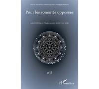 Pour les sonorités opposées: Revue d’esthétique et d’analyse musicales des XXe et XXIe siècles (5)