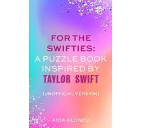 Pour les Swifties : Un livre de puzzles inspiré par Taylor Swift (version non officielle)