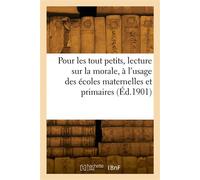 Pour les tout petits, lecture sur la morale À l'usage des écoles maternelles et des divisions élémentaires des écoles primaires - Mas Emile - Hachette Bnf - broché - Livre