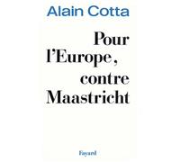 Pour l'Europe, contre Maastricht - Alain Cotta - Fayard - broché - Livre