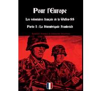 Pour l'Europe - Les volontaires français de la Waffen-SS - Partie I : La Sturmbrigade Frankreich