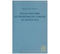 Pour L'Histoire Du Problème De L'amour Au Moyen Age