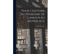 Pour L'histoire Du Problème De L'amour Au Moyen Age