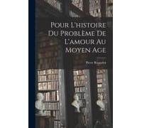 Pour L'histoire Du Problème De L'amour Au Moyen Age